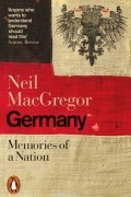 Neil MacGregor - Germany: Memories of a Nation