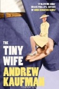 Эндрю Кауфман - The Tiny Wife
