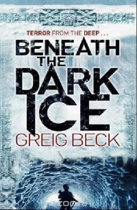 Грейг Бек - Beneath the Dark Ice