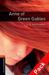 Люси Мод Монтгомери - OXFORD bookworms library 2: ANNE OF GREEN GABLES PACK(AM) 3E