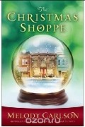 Мелоди Карлсон - The Christmas Shoppe