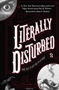 Бен Уинтерс - Literally Disturbed #2: More Tales to Keep You Up at Night