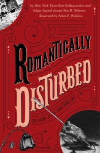 Бен Уинтерс - Romantically Disturbed: Love Poems to Rip Your Heart Out