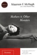 Maureen F. McHugh - Mothers &amp; Other Monsters: Stories