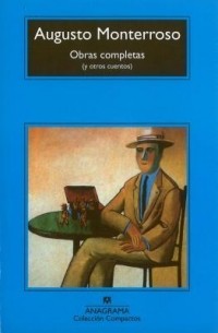 Augusto Monterroso - Obras completas (y otros cuentos)