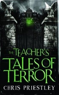 Крис Пристли - The Teacher's Tales of Terror