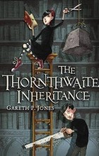 Гэрет П. Джонс - The Thornthwaite Inheritance
