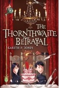 Гэрет П. Джонс - The Thornthwaite Betrayal