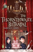 Гэрет П. Джонс - The Thornthwaite Betrayal