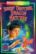 Bruce Coville - Jeremy Thatcher, Dragon Hatcher