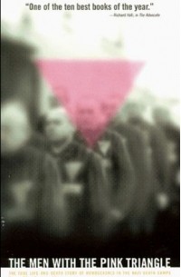 Heinz Heger - The Men with the Pink Triangle: The True Life-and-Death Story of Homosexuals in the Nazi Death Camps