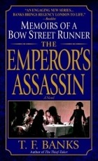 Т. Ф. Бэнкс - The Emperor&#039;s Assassin: Memoirs of a Bow Street Runner