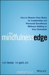  - The Mindfulness Edge: How to Rewire Your Brain for Leadership and Personal Excellence Without Adding to Your Schedule