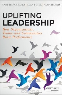  - Uplifting Leadership: How Organizations, Teams, and Communities Raise Performance