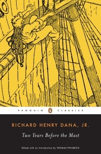 Richard Henry Dana, Jr. - Two Years Before the Mast