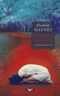 Elizabeth Haynes - Waarheen je ook vlucht