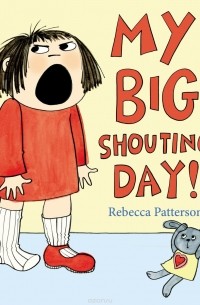 Ребекка Паттерсон - My Big Shouting Day