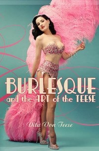  - Burlesque and the Art of the Teese. Fetish and the Art of the Teese