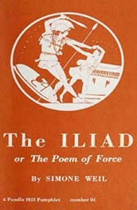 Simone Weil - The Iliad or the Poem of Force