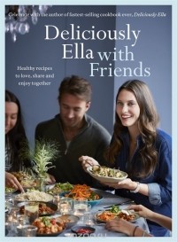 Элла Миллс - Deliciously Ella With Friends