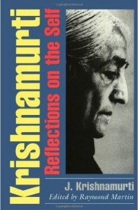 Jiddu Krishnamurti - Krishnamurti: Reflections on the Self