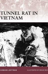 Гордон Л. Роттман - Tunnel Rat in Vietnam