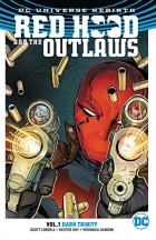  - Red Hood and the Outlaws Vol. 1: Dark Trinity (Rebirth) (сборник)
