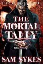 Сэм Сайкс - The Mortal Tally