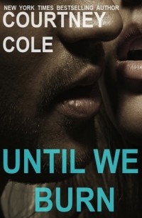 Courtney Cole - Until We Burn