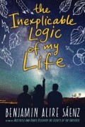 Benjamin Alire Sáenz - The Inexplicable Logic of My Life