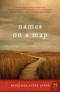 Benjamin Alire Sáenz - Names on a Map