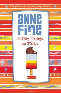 Anne Fine - Eating Things on Sticks