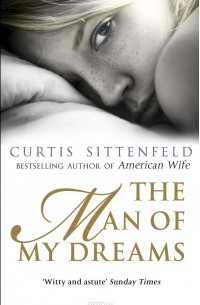 Curtis Sittenfeld - The Man of My Dreams
