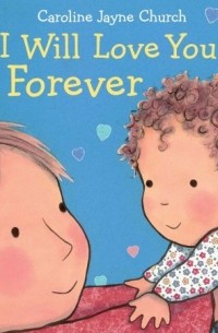 Кэролайн Чёрч - I Will Love You Forever