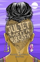 Gabby Rivera - Juliet Takes a Breath