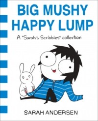Sarah Andersen - Big Mushy Happy Lump: A Sarah's Scribbles Collection