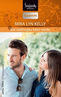 Mira Lyn Kelly - Kai nežinojau tavo vardo