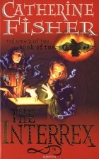 CATHERINE FISHER - The Interrex: Book of the Crow 2
