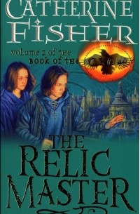 Catherine Fisher - The Relic Master