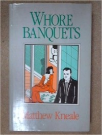 Matthew Kneale - Whore Banquets