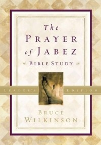Bruce Wilkinson - The Prayer of Jabez Bible Study Leader's Edition