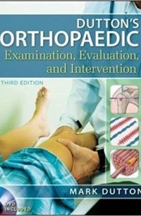 Mark Dutton - Dutton's Orthopaedic Examination Evaluation and Intervention