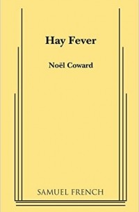 Noël Coward - Hay Fever: A Play in Three Acts