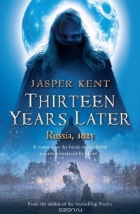 Jasper Kent - Thirteen Years Later