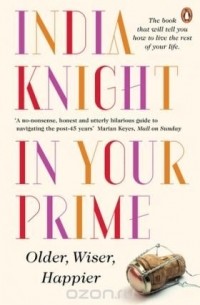 India Knight - In Your Prime