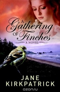 Джейн Киркпатрик - A Gathering of Finches
