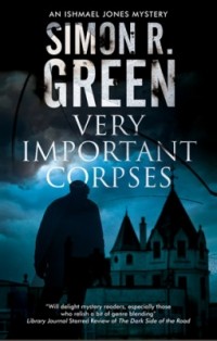 Simon R. Green - Very Important Corpses