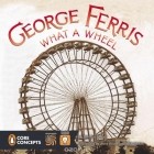 Barbara Lowell - George Ferris, What a Wheel!