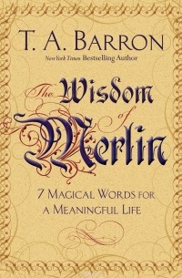 Т. А. Баррон - The Wisdom of Merlin