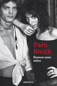 Patti Smith - Éramos unos niños